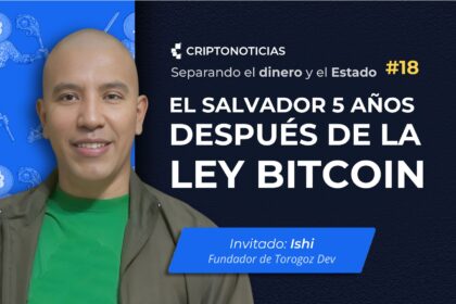 SDE ep. 18: El Salvador 5 años después de la Ley Bitcoin