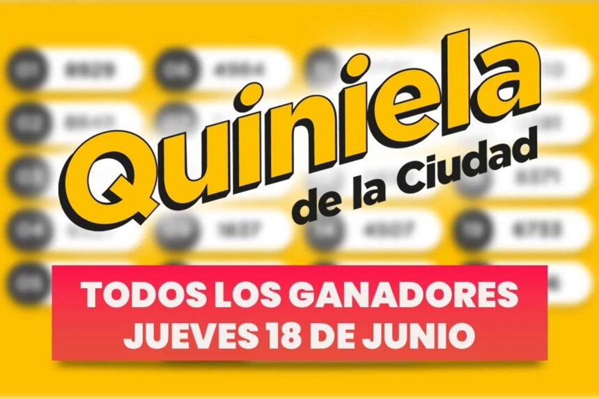 Quiniela Nacional: todos los números ganadores del jueves 18 de junio
